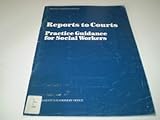 Reports to courts : practice guidance for social workers