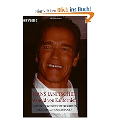 Arnold von Kalifornien. Der steile Weg des Steirerbuben Arnold Schwarzenegger.