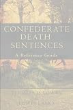 Confederate Death Sentences: A Reference Guide