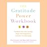 The Gratitude Power Workbook: Transform Fear into Courage, Anger into Forgiveness, Isolation into Belonging
