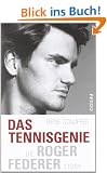 Das Tennis-Genie: Die Roger-Federer-Story
