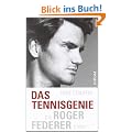 Das Tennis-Genie: Die Roger-Federer-Story