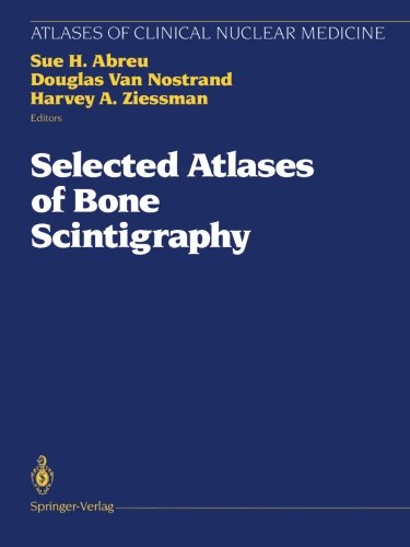 Selected Atlases of Bone Scintigraphy (Atlases of Clinical Nuclear Medicine)
