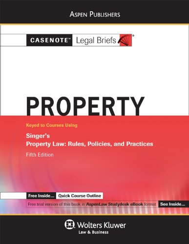 Casenote Legal Briefs Property: Keyed to Singer, 5e