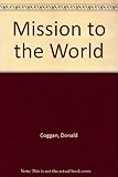 Mission to the world : the Chavasse memorial lectures 1981