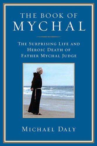 the book of mychal the surprising life and heroic death of father mychal judge