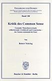 Kritik des Common Sense: Gesunder Menschenverstand, reflektierende Urteilskraft und Gemeinsinn - der Sensus communis bei Kant