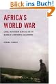 Africa's World War: Congo, the Rwandan Genocide, and the Making of a Continental Catastrophe