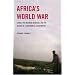 Africa's World War: Congo, the Rwandan Genocide, and the Making of a Continental Catastrophe