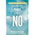The Power of No: Because One Little Word Can Bring Health, Abundance, and Happiness