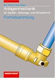 Anlagenmechanik für Sanitär-, Heizungs- und Klimatechnik: Anlagenmechanik. Formelsammlung. Für Sanitär-, Heizungs- und Klimatechnik. (Lernmaterialien)