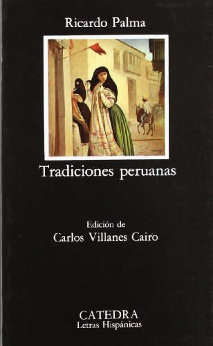 tradiciones peruanas coleccion letras hispanicas letras hispanicas  hispanic writings spanish edition