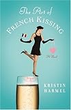 The Art of French Kissing by Kristin Harmel