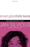 Smart Girls Think Twice: Making Wise Choices When It Counts