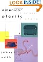American Plastic: A Cultural History
