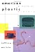 American Plastic: A Cultural History