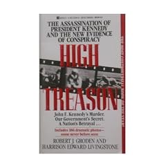 High Treason: The Assassination of J.F.K. and the Case for Conspiracy