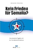 Kein Frieden für Somalia? Die somalische Tragödie und der internationale Terrorismus