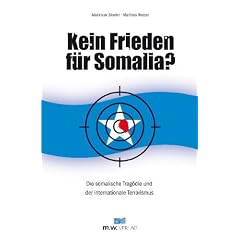 Kein Frieden f�r Somalia? Die somalische Trag�die und der internationale Terrorismus