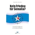 Kein Frieden f�r Somalia? Die somalische Trag�die und der internationale Terrorismus