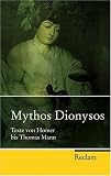Mythos Dionysos: Texte von Homer bis Thomas Mann - 