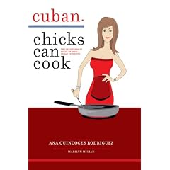 Cuban Chicks Can Cook: The Indispensable Guide to Basic Cuban Favorites.