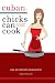 Cuban Chicks Can Cook: The Indispensable Guide to Basic Cuban Favorites.
