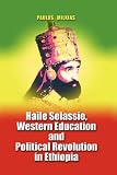 Haile Selassie, Western Education, And Political  Revolution In Ethiopia