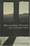 Melacholic Freedom Agency and the Spirit of Politics (AAR Reflection and Theory in the Study of Religion)
