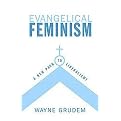 Evangelical Feminism (A New Path to Liberalism?) (Paperback)