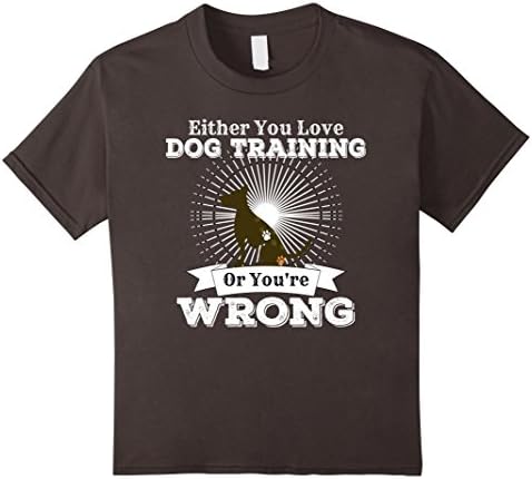 Kids Either You Love Dog Training Or You're Wrong Puppy Shirt 10 Asphalt