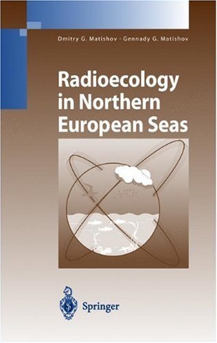 Radioecology in Northern European Seas (Environmental Science and Engineering / Environmental Science)