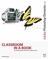 Adobe Photoshop Elements 5.0 Classroom in a Book