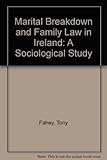 Marital breakdown and family law in Ireland : a sociological study