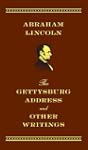 Gettysburg Address and Other Writings...