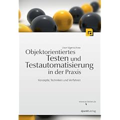 Objektorientiertes Testen und Testautomatisierung in der Praxis. Konzepte, Techniken und Verfahren (Taschenbuch)
