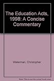 The Education Acts 1998 : a concise commentary including a complete copy of the Education Act