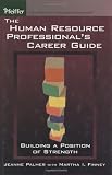 The Human Resource Professionals Career Guide: Building a Position of Strength