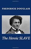 "The Heroic Slave" av Frederick Douglass