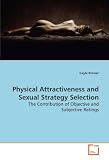 Physical Attractiveness and Sexual Strategy Selection: The Contribution of Objective and Subjective Ratings