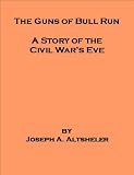 The Guns of Bull Run - A Story of the Civil Wars Eve - includes an annotated listing of select bibliographies for research on the American Civil War