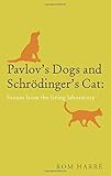 Pavlov's dogs and Schrödinger's cat : scenes from the living laboratory
