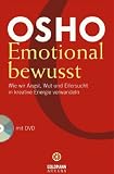 Emotional bewusst: Wie wir Angst, Wut und Eifersucht in kreative Energie verwandeln - mit DVD - Osho