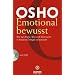 Emotional bewusst: Wie wir Angst, Wut und Eifersucht in kreative Energie verwandeln - mit DVD
