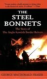 The Steel Bonnets: The Story of the Anglo-Scottish Border Reivers