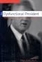 The Dysfunctional President: Inside the Mind of Bill Clinton