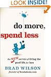Do More, Spend Less: The New Secrets...