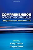 Comprehension Across the Curriculum: Perspectives and Practices K-12 (Solving Problems in the Teaching of Literacy)