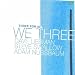 We Three: Three for All