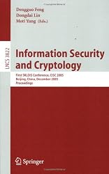Information Security and Cryptology: First SKLOIS Conference, CISC 2005, Beijing, China, December 15-17, 2005, Proceedings (Lecture Notes in Computer Science / Security and Cryptology)